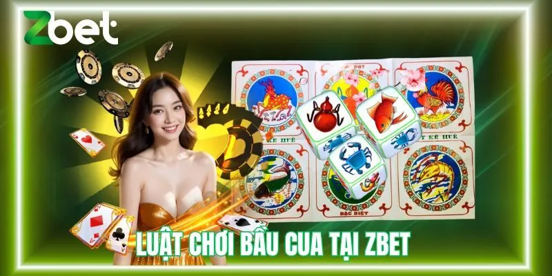 Luật chơi bầu cua Zbet cơ bản