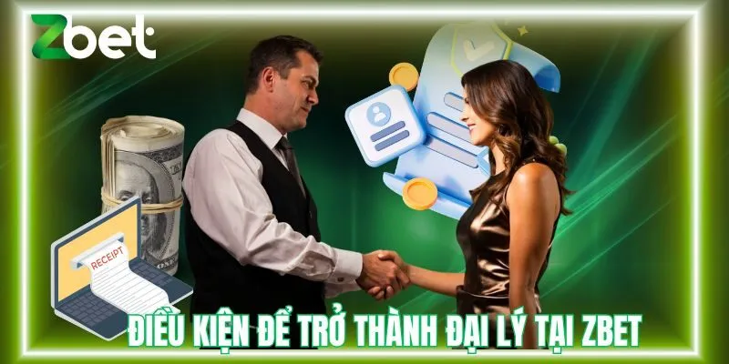 Điều kiện để trở thành đại lý Zbet