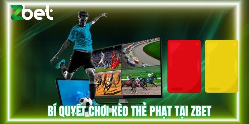 Bí quyết chơi kèo thẻ phạt tại Zbet
